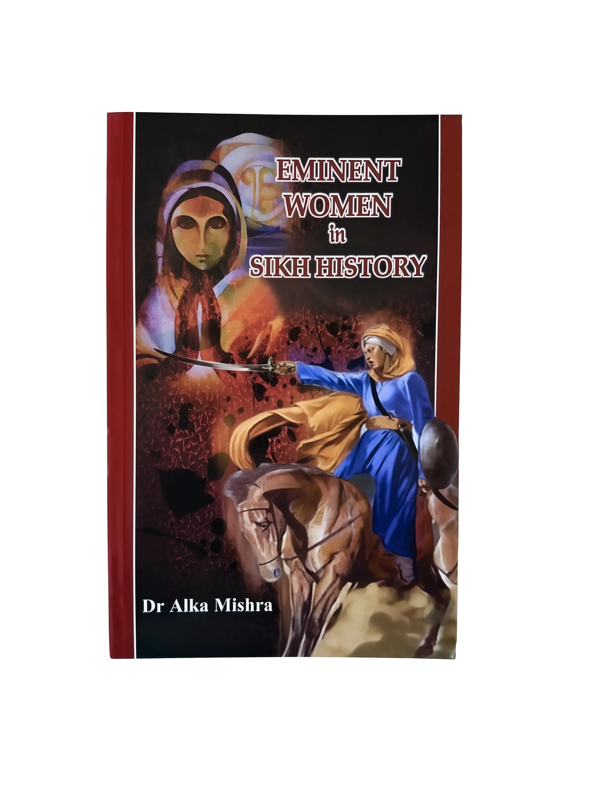 Eminent Women in Sikh History – Sikh History Book - Akaal Accessories - Now Available for Next Day Delivery