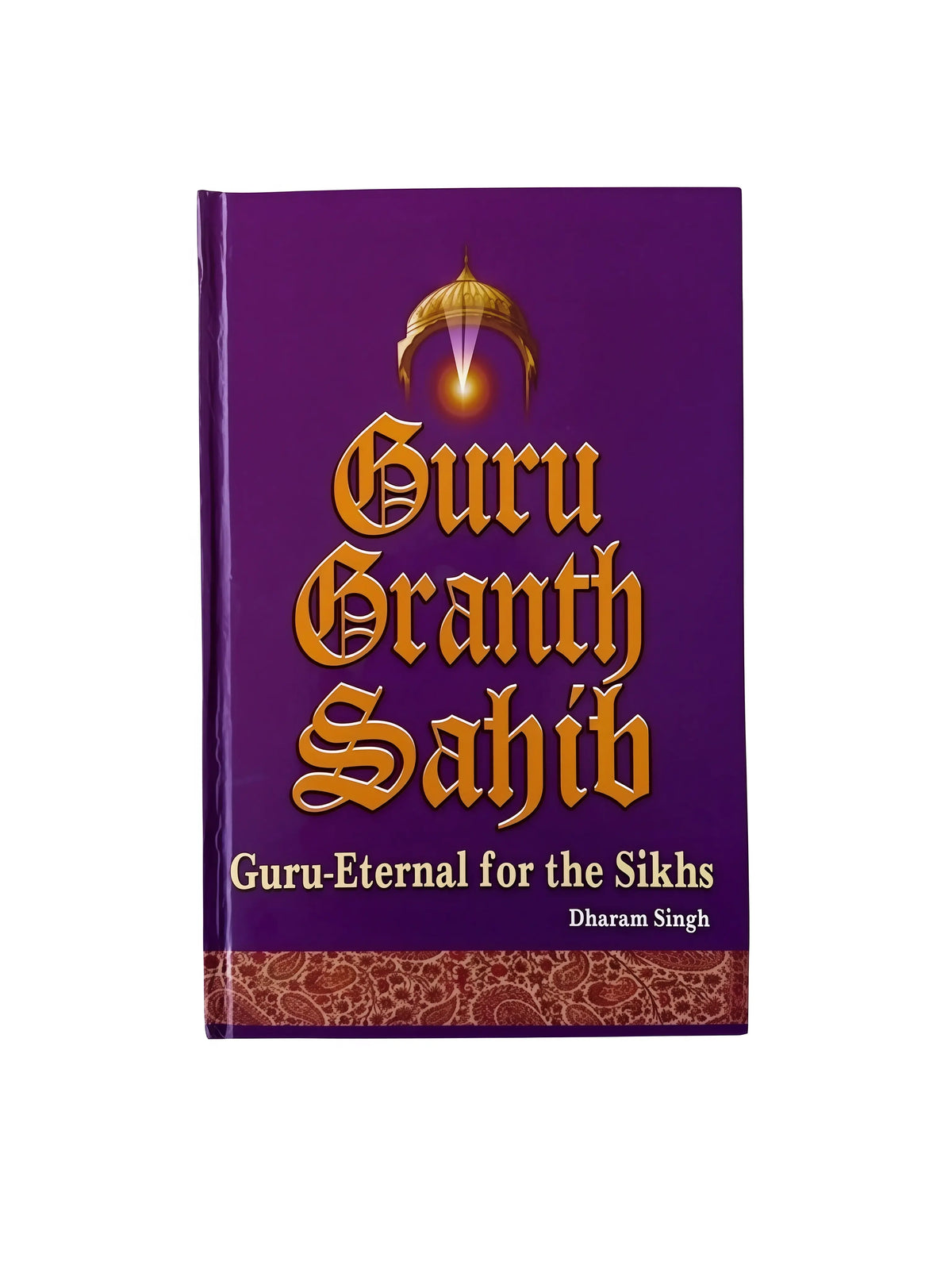 Guru Granth Sahib: Guru-Eternal for the Sikhs – Hardback Book - Akaal Accessories - Now Available for Next Day Delivery